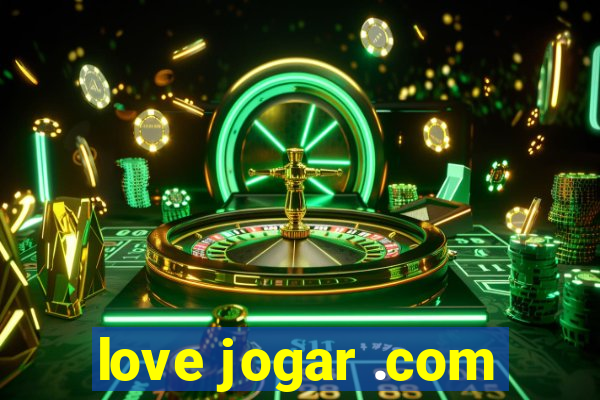 love jogar .com